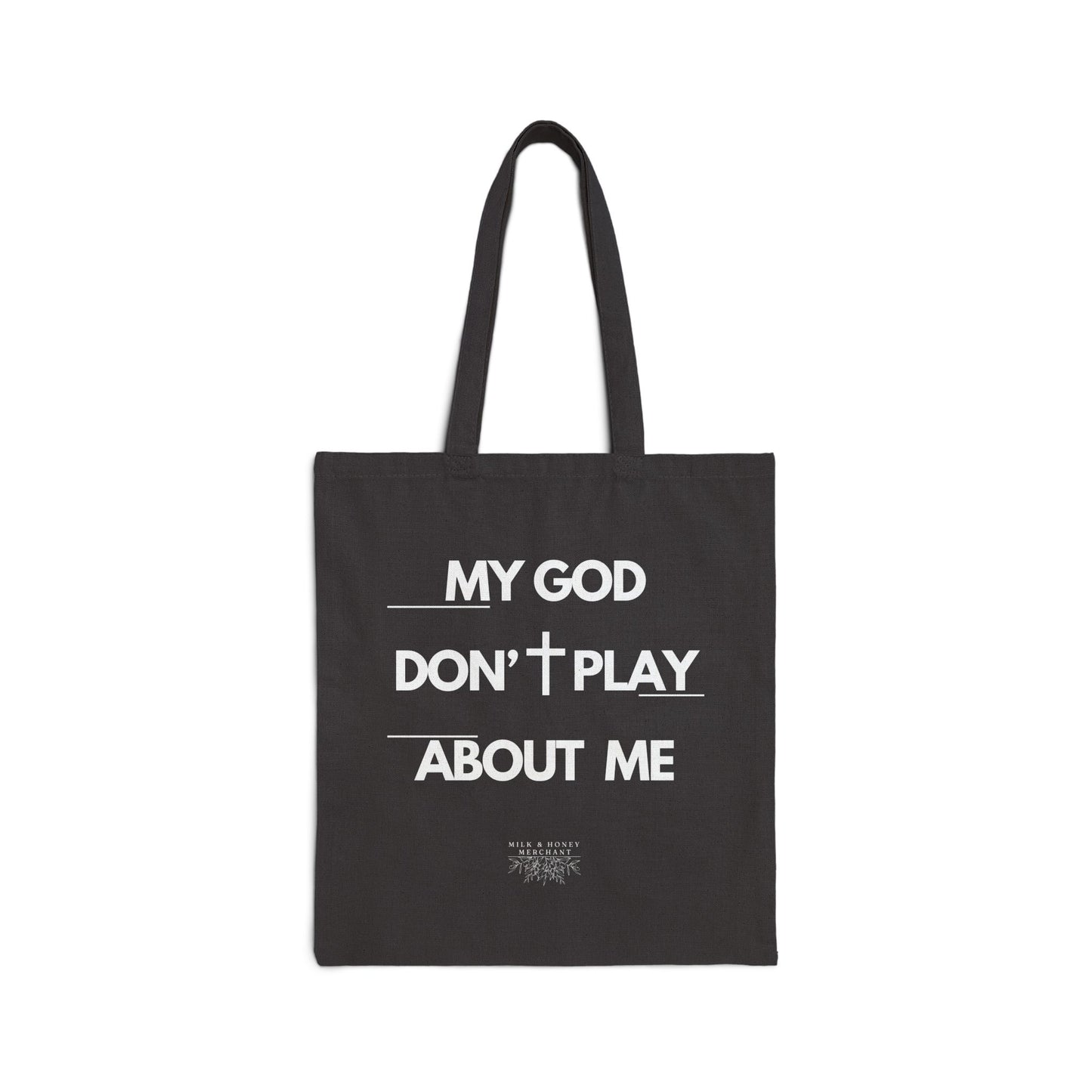 My God Don't Play About Me-Christian Canvas Tote