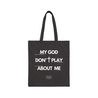 My God Don't Play About Me-Christian Canvas Tote