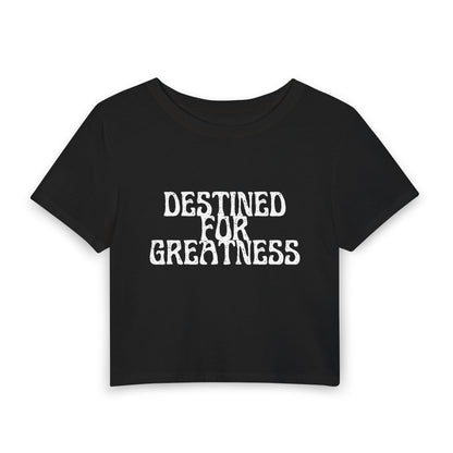 Destined for Greatness Women's Baby Tee — Inspirational Crop Tee for Ambitious Women