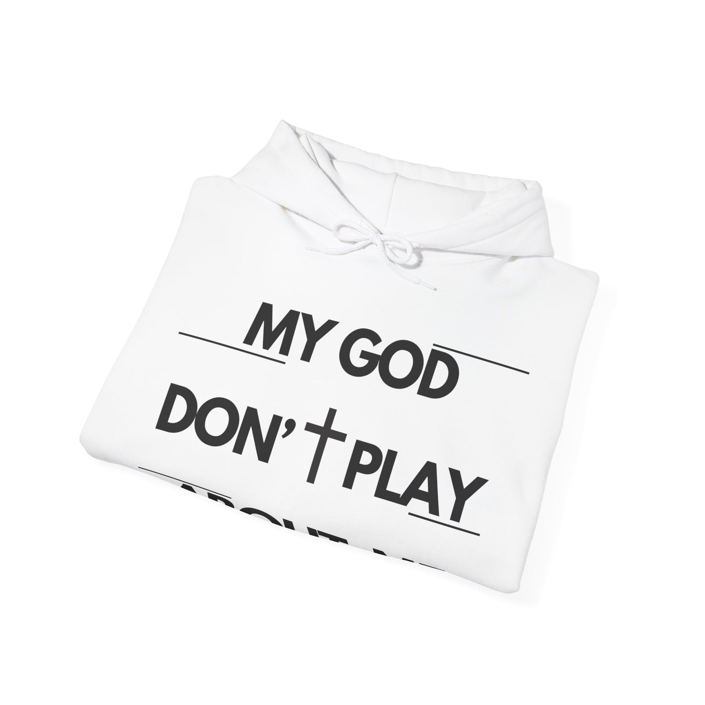 My God Don't Play About Me - Unisex Christian Faith Pullover Hoodie