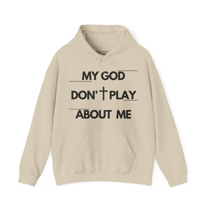My God Don't Play About Me - Unisex Christian Faith Pullover Hoodie