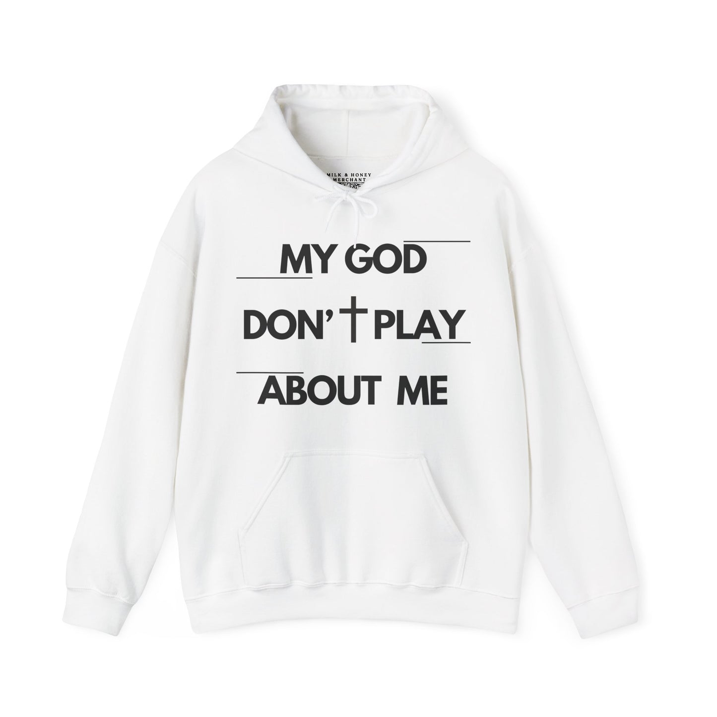 My God Don't Play About Me - Unisex Christian Faith Pullover Hoodie