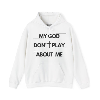 My God Don't Play About Me - Unisex Christian Faith Pullover Hoodie