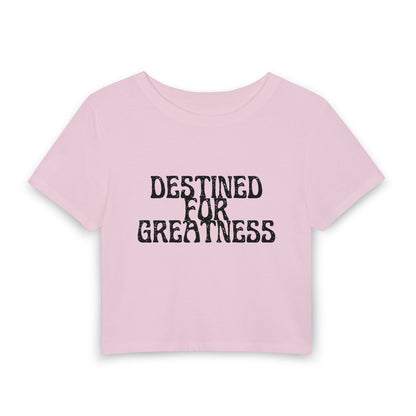 Destined for Greatness Women's Baby Tee — Inspirational Crop Tee for Ambitious Women