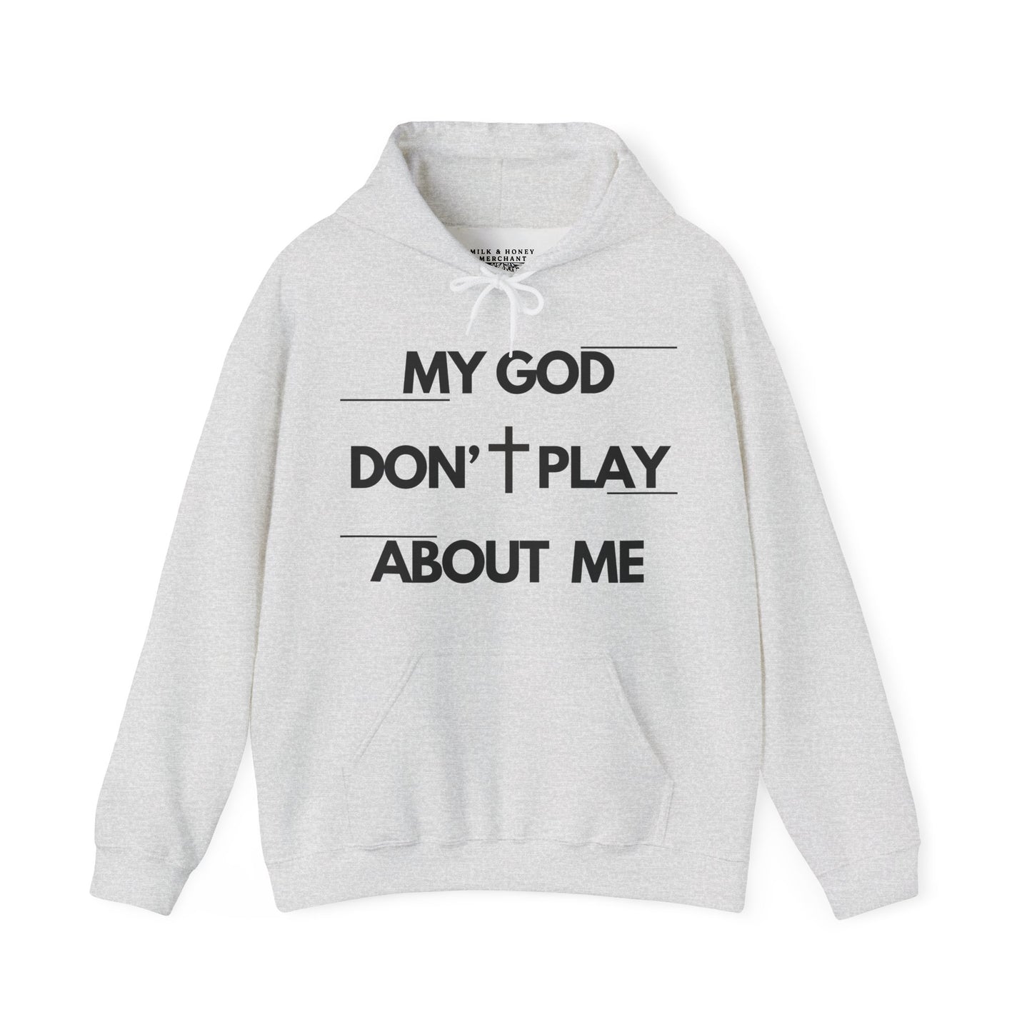 My God Don't Play About Me - Unisex Christian Faith Pullover Hoodie