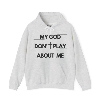 My God Don't Play About Me - Unisex Christian Faith Pullover Hoodie