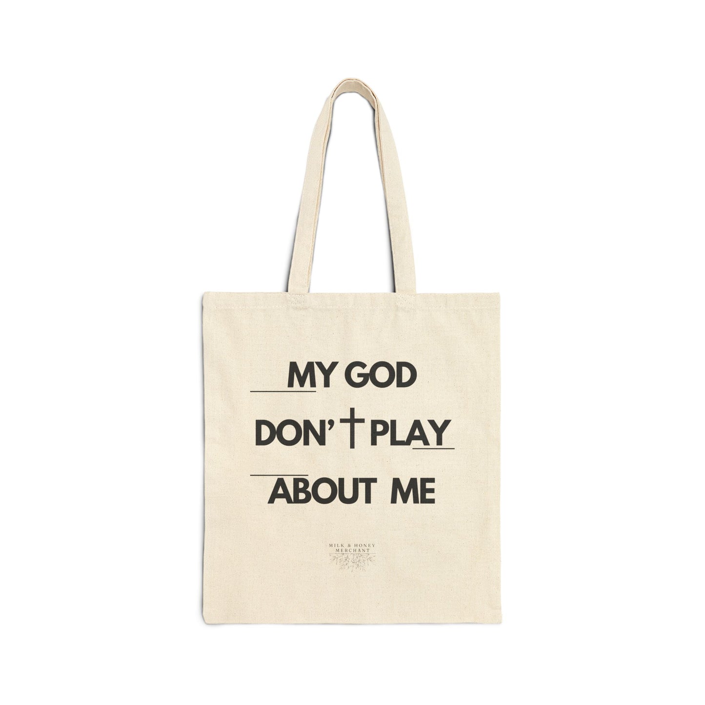 My God Don't Play About Me-Christian Canvas Tote