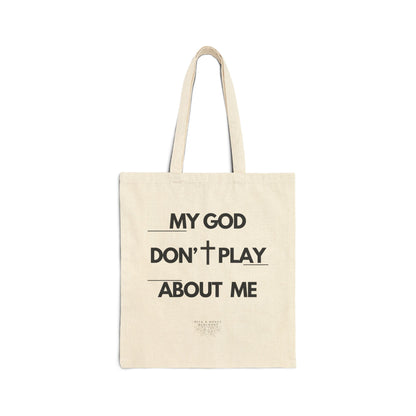 My God Don't Play About Me-Christian Canvas Tote