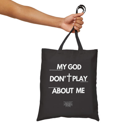 My God Don't Play About Me-Christian Canvas Tote