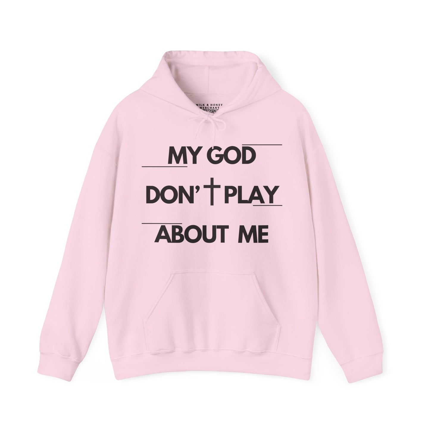 My God Don't Play About Me - Unisex Christian Faith Pullover Hoodie