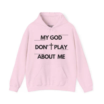My God Don't Play About Me - Unisex Christian Faith Pullover Hoodie
