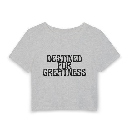 Destined for Greatness Women's Baby Tee — Inspirational Crop Tee for Ambitious Women