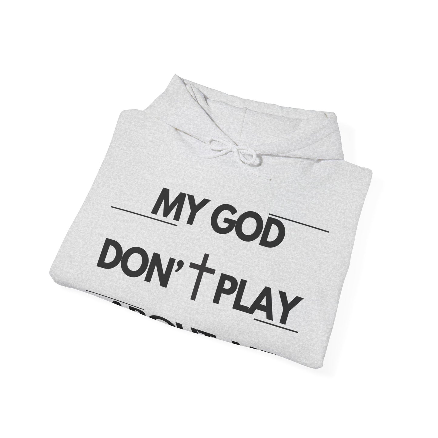 My God Don't Play About Me - Unisex Christian Faith Pullover Hoodie