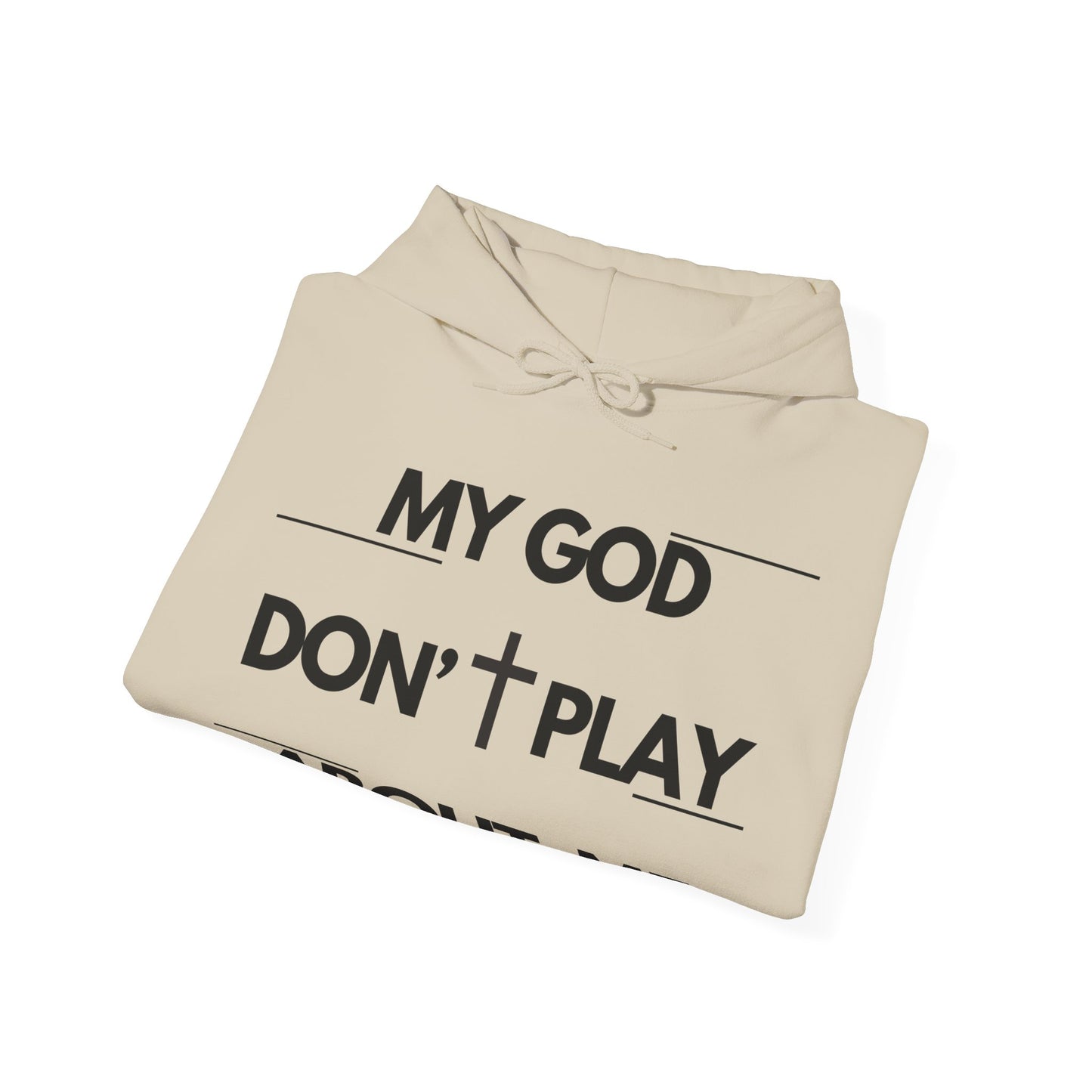 My God Don't Play About Me - Unisex Christian Faith Pullover Hoodie